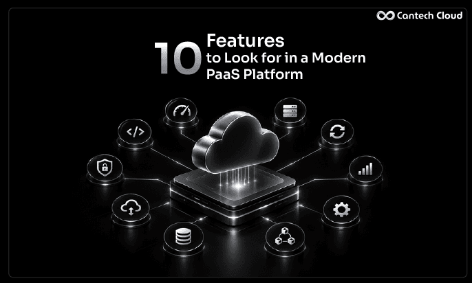 10 Features to Look for in a Modern PaaS Platform