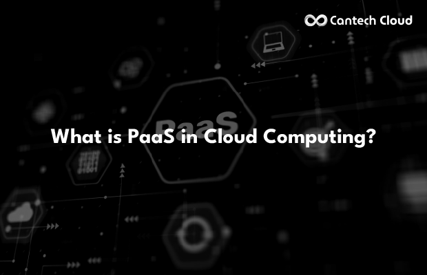 What is PaaS in Cloud Computing